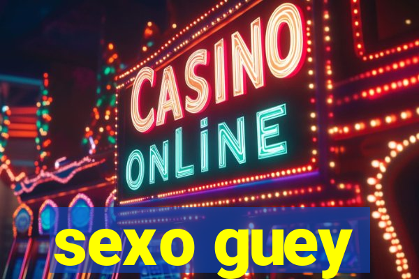 sexo guey