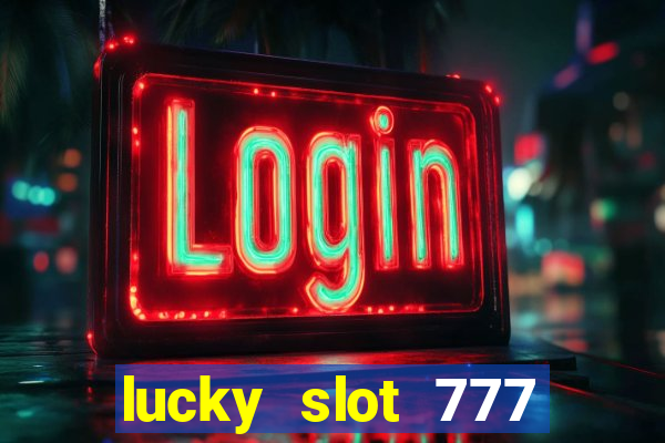 lucky slot 777 paga mesmo