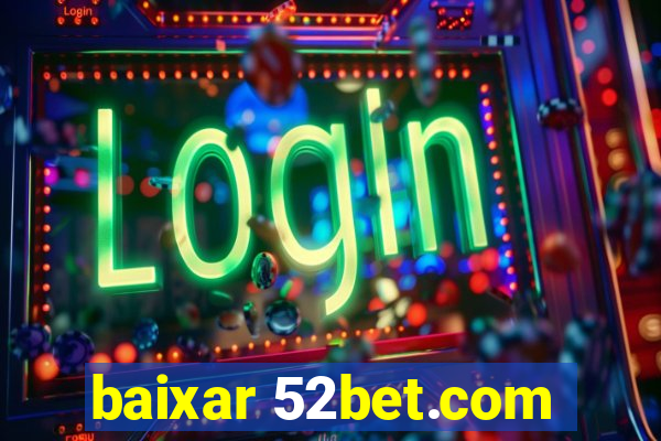 baixar 52bet.com