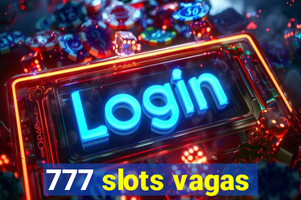 777 slots vagas