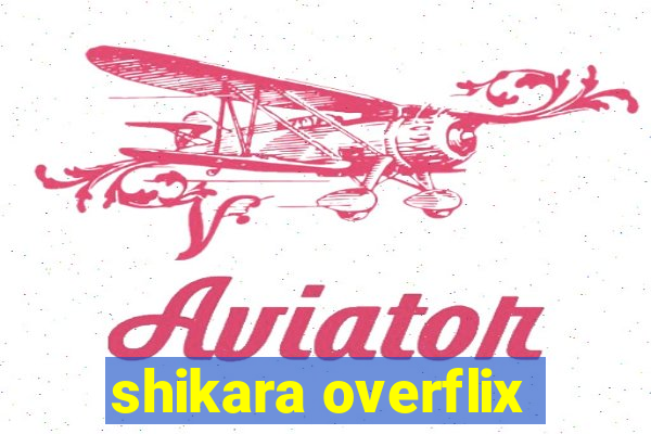 shikara overflix