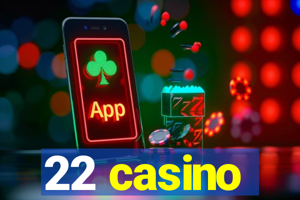 22 casino