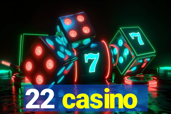 22 casino