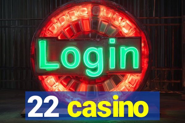 22 casino