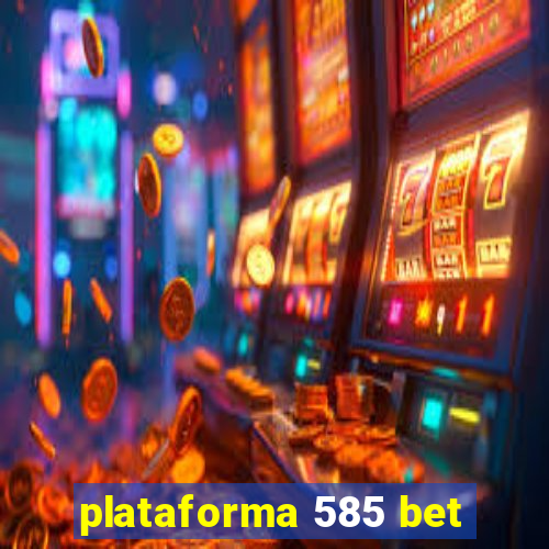 plataforma 585 bet