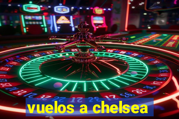 vuelos a chelsea