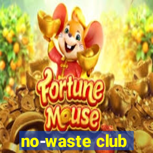 no-waste club