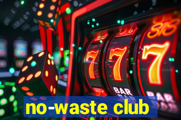 no-waste club