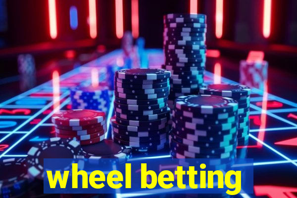 wheel betting