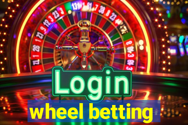 wheel betting