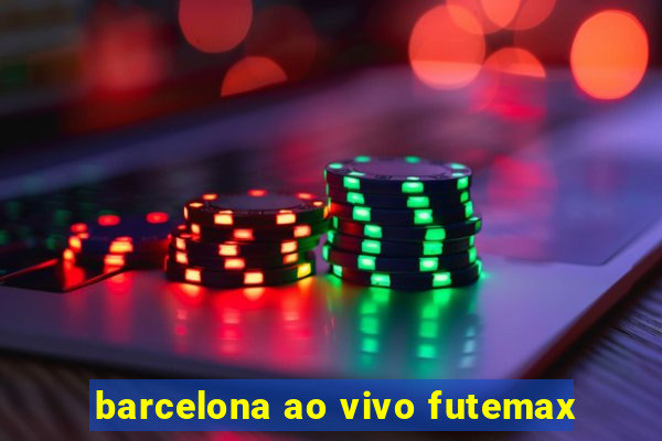 barcelona ao vivo futemax