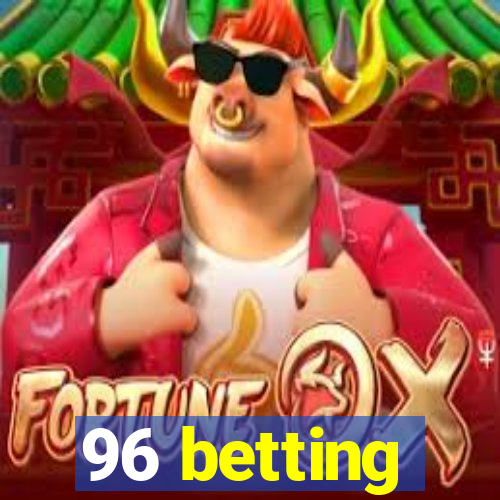 96 betting