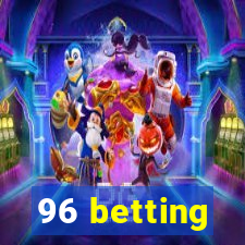 96 betting