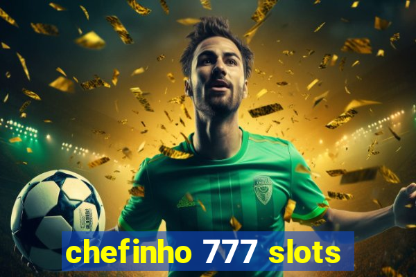 chefinho 777 slots