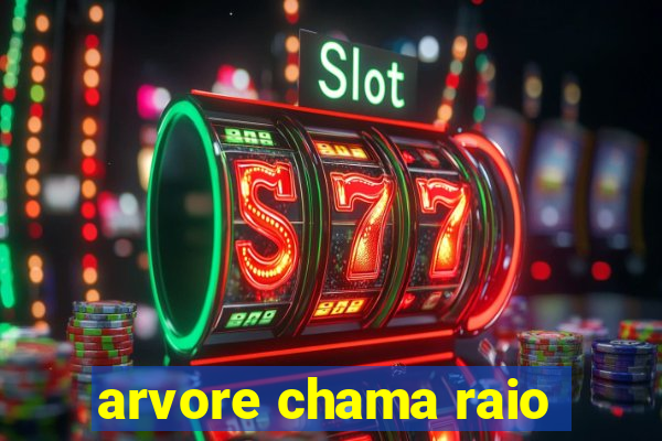 arvore chama raio