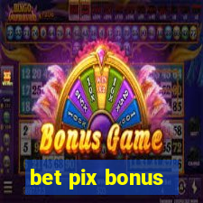 bet pix bonus