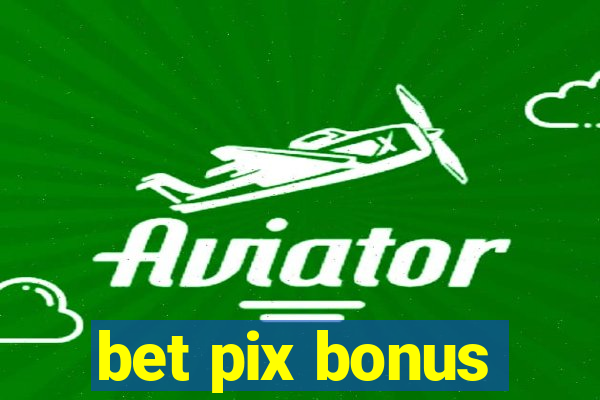 bet pix bonus