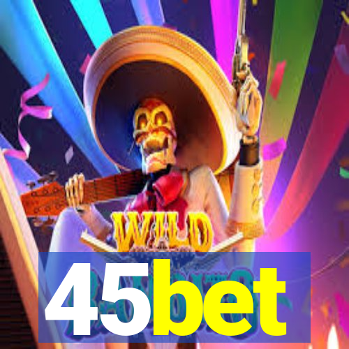 45bet