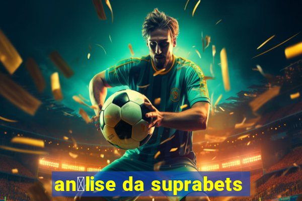 an谩lise da suprabets