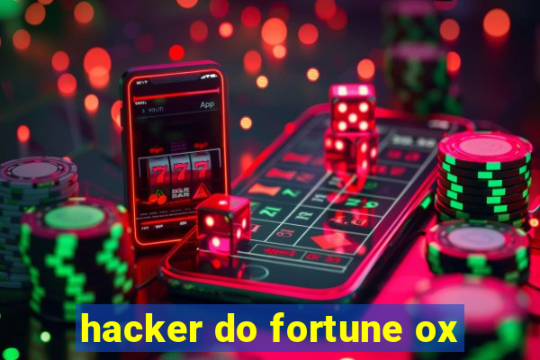 hacker do fortune ox