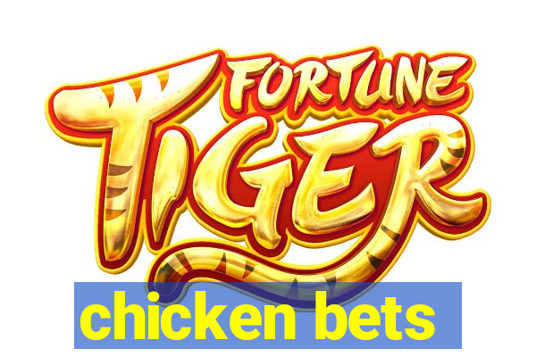 chicken bets