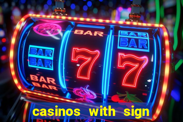 casinos with sign up bonus