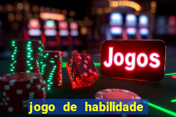 jogo de habilidade para ganhar dinheiro