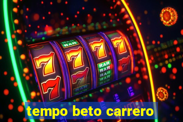 tempo beto carrero