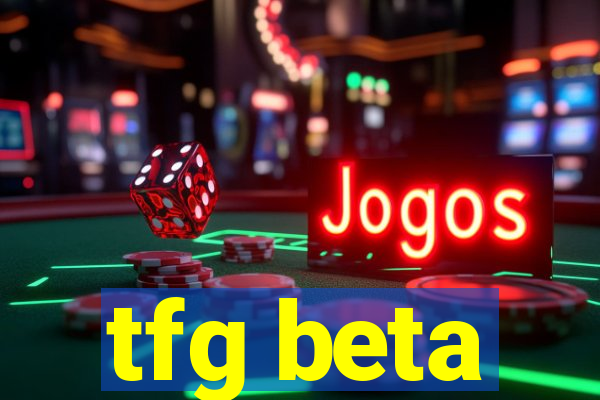 tfg beta