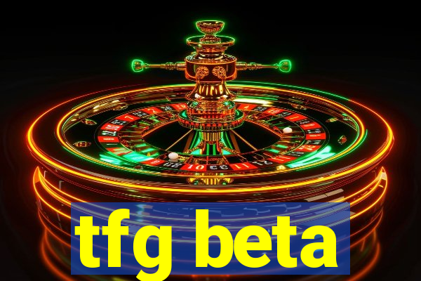 tfg beta