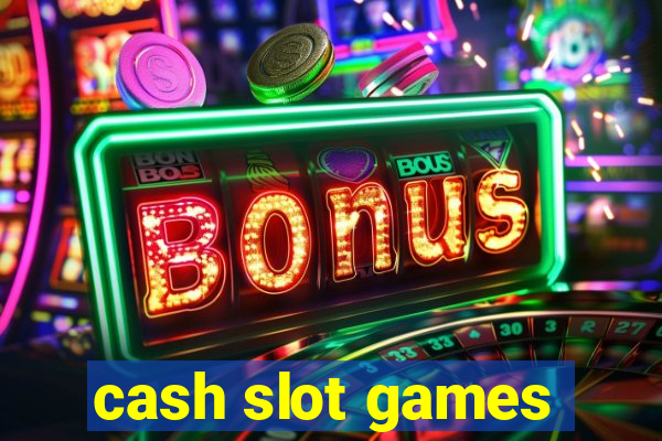 cash slot games