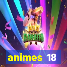 animes 18