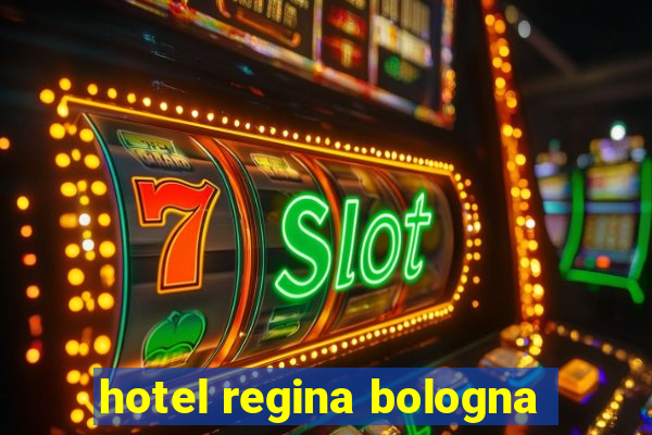 hotel regina bologna