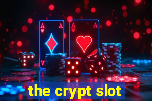 the crypt slot