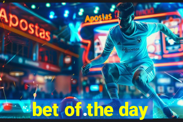 bet of.the day