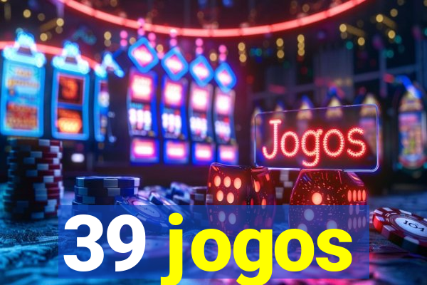 39 jogos