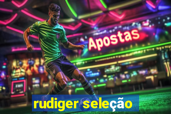 rudiger seleção