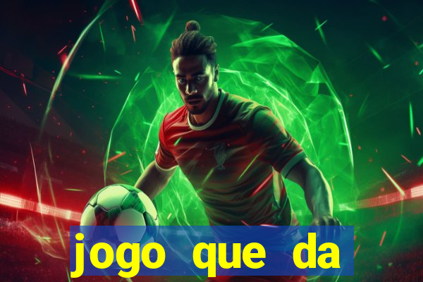 jogo que da dinheiro real