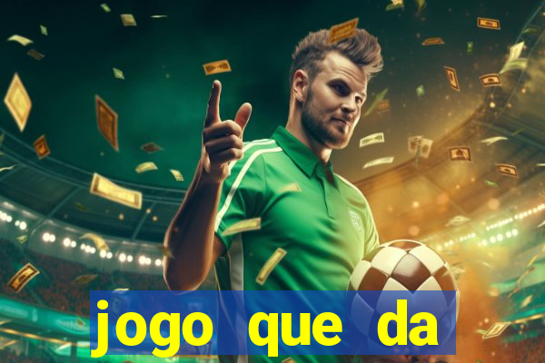 jogo que da dinheiro real