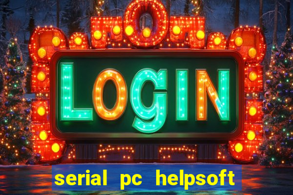 serial pc helpsoft driver updater