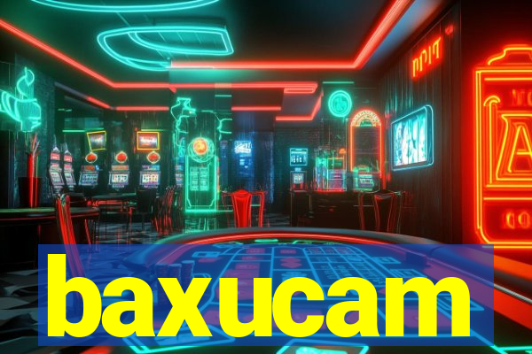 baxucam