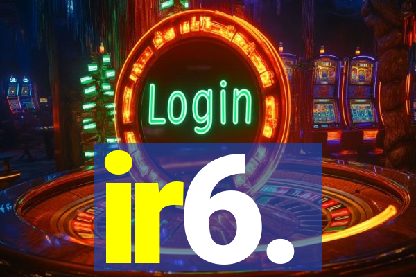 ir6.