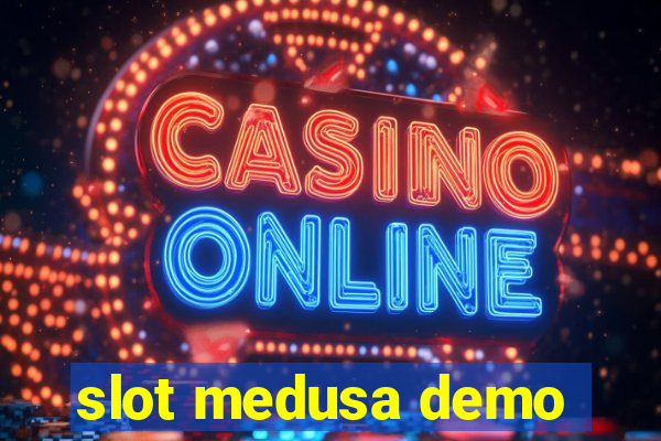 slot medusa demo