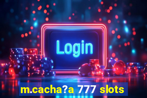 m.cacha?a 777 slots