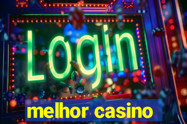 melhor casino