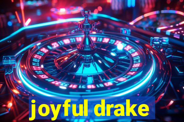 joyful drake