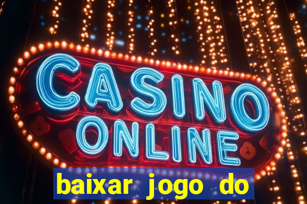 baixar jogo do tigrinho fortune