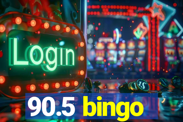 90.5 bingo