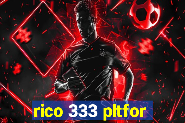 rico 333 pltfor