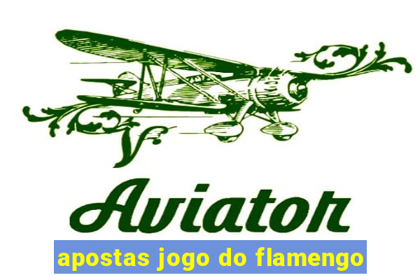 apostas jogo do flamengo